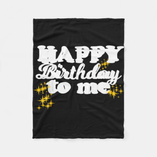 Happy Birthday To Me Fleece Blanket
