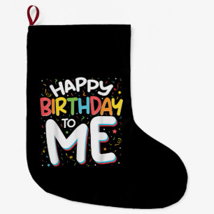 Happy Birthday To Me Funny Birthday Party Large Christmas Stocking