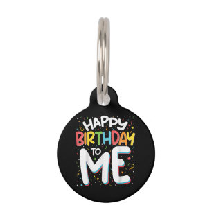 Happy Birthday To Me Funny Birthday Party Pet Tag