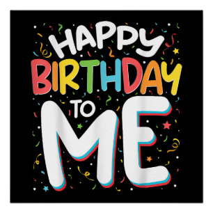 Happy Birthday To Me Funny Birthday Party Poster