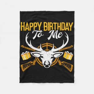 Happy Birthday To Me Funny Deer Birthday Hunting Fleece Blanket