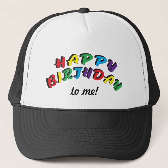 Happy Birthday to Me | Funny Trucker Hat (Front)