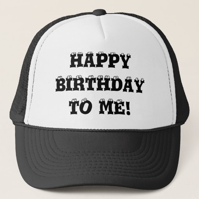 Happy Birthday to me hat! Trucker Hat (Front)