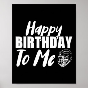 Happy Birthday To Me Hockey Ice Hockey Player  Poster