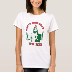 Happy Birthday To Me! Jesus Christmas Funny Quot T-Shirt