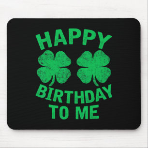 Happy Birthday To Me St. Patrick's Day 2024 Lucky Mouse Pad