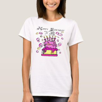 Happy Birthday To Me T-Shirt