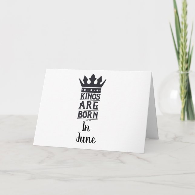 HAPPY BIRTHDAY TO MY "KING" BORN IN *JUNE* CARD (Front)