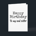 happy birthday to my soul sister card<br><div class="desc">happy birthday to my soul sister</div>