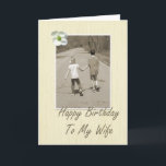Happy Birthday To My Wife - boy and girl Card<br><div class="desc">I wrote this verse for my dad to give to my mum!</div>