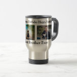 Happy Birthday to the Best Brother Ever Travel Mug<br><div class="desc">Personalised Brother's coffee cup. Happy Birthday to the best brother ever.</div>