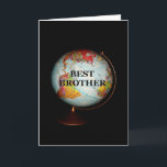 Happy Birthday To The Best Brother On Earth! Card<br><div class="desc">A brightly-coloured antique globe,  photographed against a black background,  is the subject of my "Happy Birthday To The Best Brother On Earth!" birthday card.  "Best Brother" in black text on the face of the globe completes the front image of the card.</div>