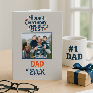 Happy Birthday to the Best Dad Ever Photo Card
