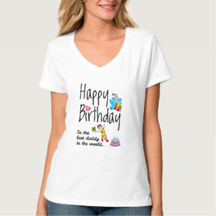 Happy Birthday to the best daddy in the world T-Shirt
