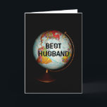 Happy Birthday To The Best Husband On Earth! Card<br><div class="desc">A colourful antique globe,  photographed against a black background,  is the subject of my "Happy Birthday To The Best Husband On Earth!" birthday card.  "Best Husband",  in black text on the face of the globe,  completes the front image of the card.</div>