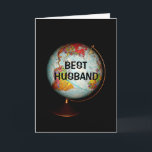Happy Birthday To The Best Husband On Earth! Card<br><div class="desc">A colourful antique globe,  photographed against a black background,  is the subject of my "Happy Birthday To The Best Husband On Earth!" birthday card.  "Best Husband",  in black text on the face of the globe,  completes the front image of the card.</div>