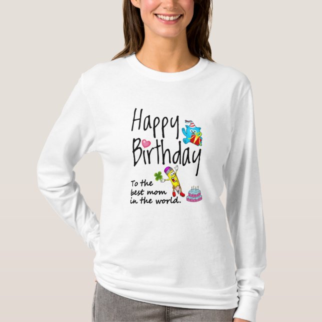Happy Birthday to the best mum in the world T-Shirt (Front)