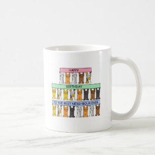 Happy Birthday to the best neighbour ever. Coffee Mug