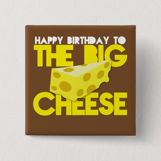 Happy Birthday to the BIG CHEESE 15 Cm Square Badge (Front)