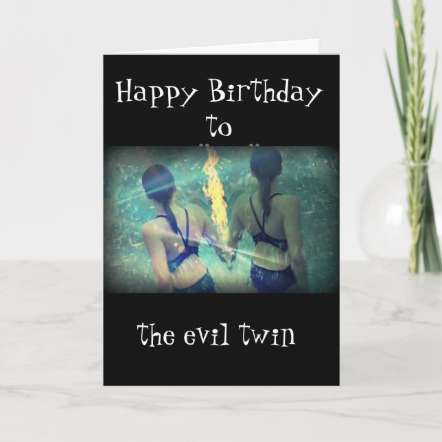 Happy Birthday to the "evil twin" Card (Front)