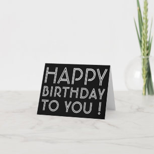 "Happy Birthday To You!" Blank Inside   b&w Card