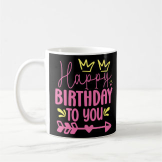 Happy Birthday To You Coffee Mug
