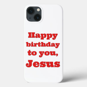 Happy birthday to you, Jesus, Christmas gift iPhone 13 Case