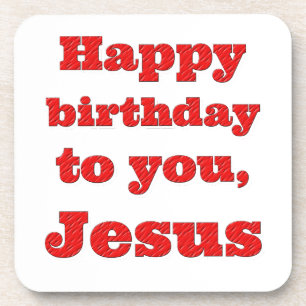 Happy birthday to you, Jesus, Christmas gift Coaster