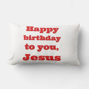 Happy birthday to you, Jesus, Christmas gift Lumbar Cushion