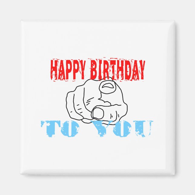 Happy Birthday To You Magnet (Front)