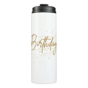 Happy birthday to you who are always bright thermal tumbler