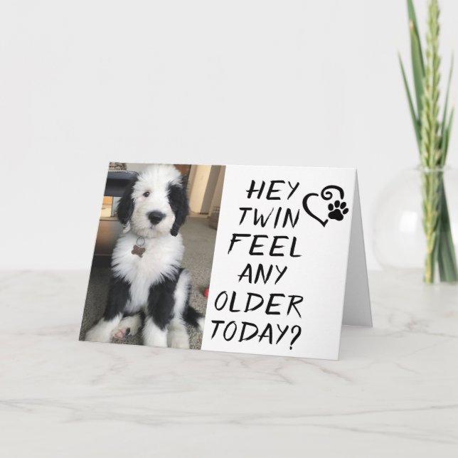 HAPPY BIRTHDAY ***TWIN*** FEELING OLDER TODAY? CARD (Front)