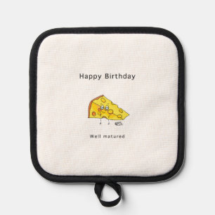 Happy Birthday. Well Matured. Birthday gift Pot Holder