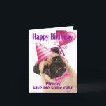 Happy birthday with a Pug who wants cake Card<br><div class="desc">Funny happy birthday card with a pug dog who wants cake</div>