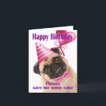 Happy birthday with a Pug who wants cake Card<br><div class="desc">Funny happy birthday card with a pug dog who wants cake</div>