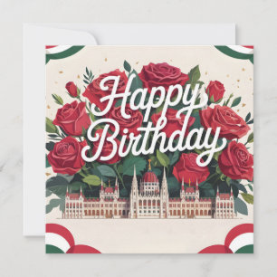 Happy Birthday with Roses and Hungarian Parliament Holiday Card