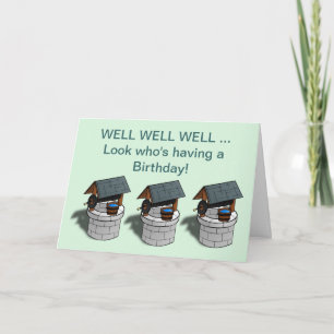 Happy Birthday with well well well three wells Card