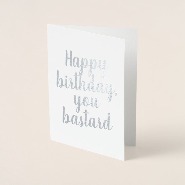 Happy Birthday You Bastard Elegant Foil Card (Front)
