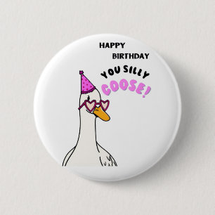 Happy Birthday You Silly Goose 6 Cm Round Badge