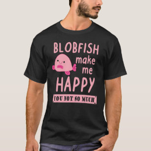 Happy blobfish saying pink sea creature animal T-Shirt