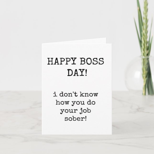 Happy Boss Day, Funny, Sarcastic Card (Front)