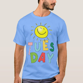 Happy Bright Sunny Tuesday  T-Shirt