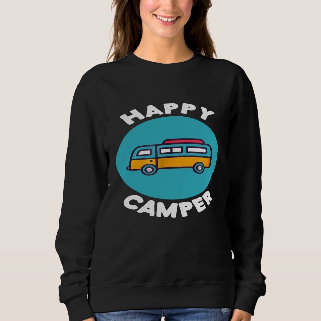 Happy Camper  Camper Van Life Camping Life Sweatshirt (Front)