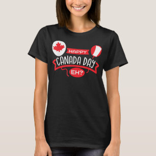 Happy Canada Day EH Funny Maple Leaf Canadian Flag T-Shirt
