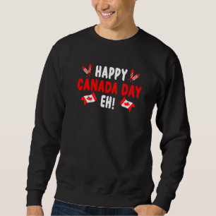 Happy Canada Day Eh Maple Leaf Canada Flag Canadia Sweatshirt