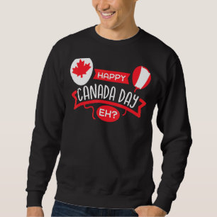 Happy Canada Day Eh Maple Leaf Canadian Flag Sweatshirt