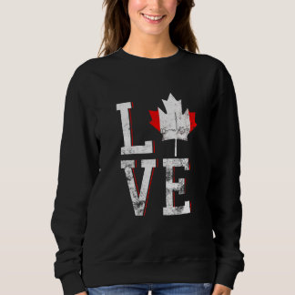 Happy Canada Day I Love Canada Maple Leaf Flag Sweatshirt