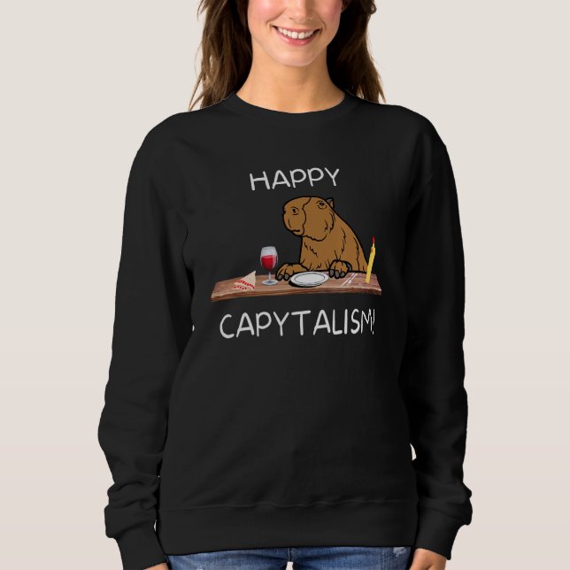 Happy Capitalism   Capybara Big Rodent Sweatshirt (Front)