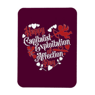 Happy Capitalist Exploitation of Affection Day Magnet