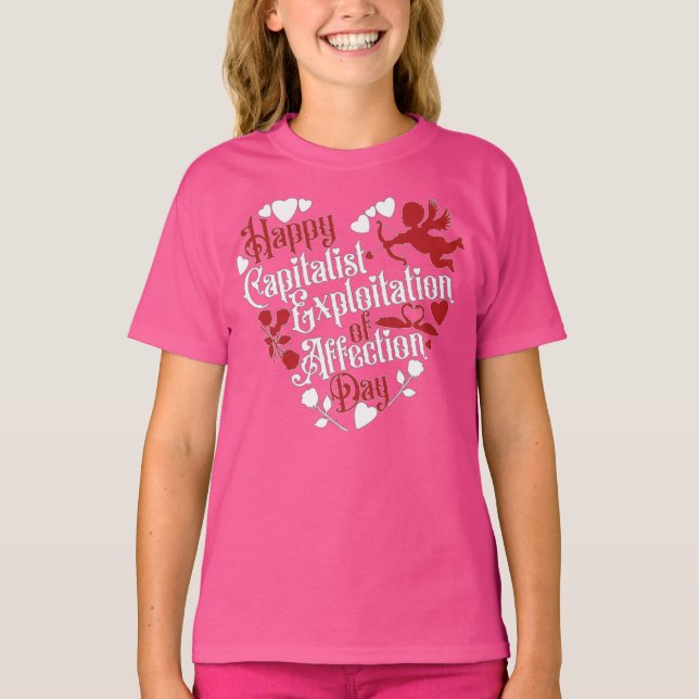 Happy Capitalist Exploitation of Affection Day T-Shirt (Front)